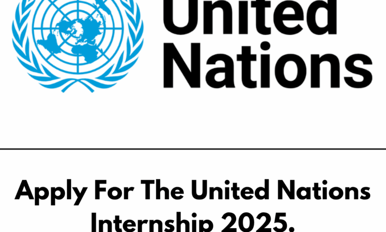 Apply For The United Nations Internship 2025.